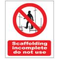 Prohibition Safety Signs Scaffolding Incomplete Do Not Use Sign Plastic Pro53