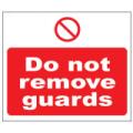 Prohibition Safety Signs Do Not Remove Guards Sign Corriboard Pro16