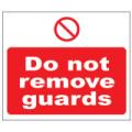 Prohibition Safety Signs Do Not Remove Guards Sign Plastic Pro18